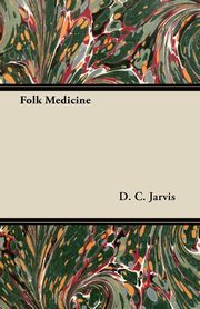 Folk Medicine, Jarvis D. C.