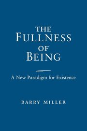 Fullness of Being, The, Miller Barry