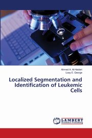 ksiazka tytu: Localized Segmentation and Identification of Leukemic Cells autor: Al-Haideri Ahmed A.