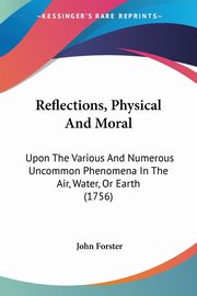 Reflections, Physical And Moral, Forster John