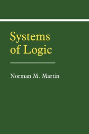 Systems of Logic, Martin Norman M.