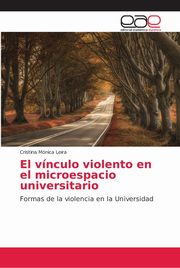 ksiazka tytu: El vnculo violento en el microespacio universitario autor: Leira Cristina Mnica