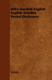 Hill's Swedish-English English-Swedish Pocket Dictionary, Various