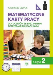 Matematyczne karty pracy dla uczniw ze specjalnymi potrzebami edukacyjnymi Cz 2, Supek Kazimierz