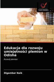 ksiazka tytu: Edukacja dla rozwoju umiejtnoci plemion w Odisha autor: Naik Digambar