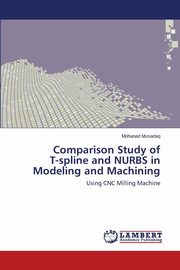 Comparison Study of T-spline and NURBS in Modeling and Machining, Musadaq Mohanad