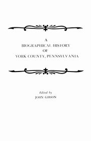 Biographical History of York County, Pennsylvania, Gibson John