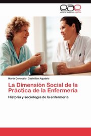 La Dimension Social de La Practica de La Enfermeria, Castrill N. Agudelo Mar a. Consuelo