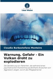 Warnung, Gefahr - Ein Vulkan droht zu explodieren, Barbastefano Monteiro Claudia