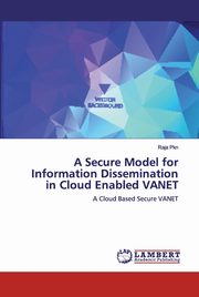 A Secure Model for Information Dissemination in Cloud Enabled VANET, Pkn Raja