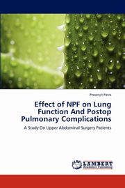 ksiazka tytu: Effect of Npf on Lung Function and Postop Pulmonary Complications autor: Patra Prosenjit