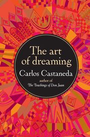 The Art of Dreaming, Castaneda Carlos