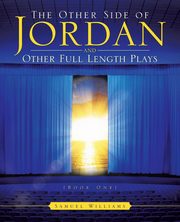 The Other Side of Jordan and Other Full Length Plays (Book One), Williams Samuel