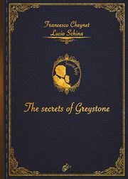 THE SECRETS OF GREYSTONE, Cheynet Francesco Cheynet