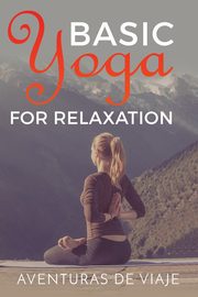 Basic Yoga for Relaxation, Viaje Aventuras De
