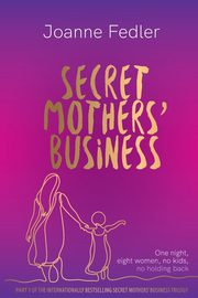 ksiazka tytu: Secret Mothers' Business autor: Fedler Joanne
