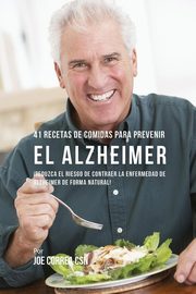 41 Recetas De Comidas Para Prevenir el Alzheimer, Correa Joe