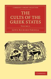 The Cults of the Greek States - Volume 1, Farnell Lewis Richard