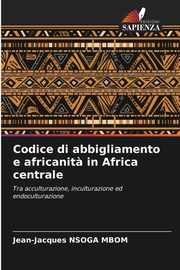 Codice di abbigliamento e africanit? in Africa centrale, Nsoga Mbom Jean-Jacques