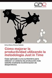 Cmo mejorar la productividad utilizando la metodologa Just in Time, Chavez Subieta Erika Eliana
