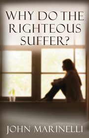 ksiazka tytu: Why Do The Righteous Suffer? autor: Marinelli John