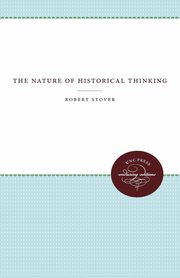 The Nature of Historical Thinking, Stover Robert