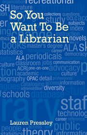 So You Want to Be a Librarian, Pressley Lauren