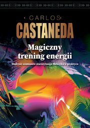 Magiczny trening energii, Castaneda Carlos