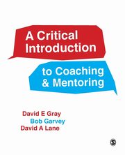 ksiazka tytu: A Critical Introduction to Coaching and Mentoring autor: Gray David E