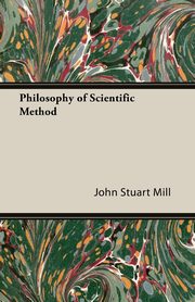 ksiazka tytu: Philosophy of Scientific Method autor: Mill John Stuart