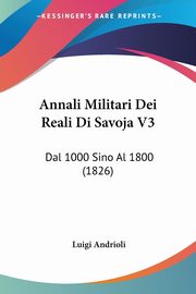Annali Militari Dei Reali Di Savoja V3, Andrioli Luigi