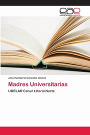 Madres Universitarias, Gonzalez Gomez Jos Humberto