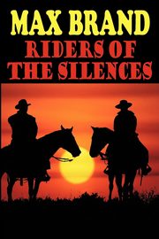 ksiazka tytu: Riders of the Silences autor: Brand Max