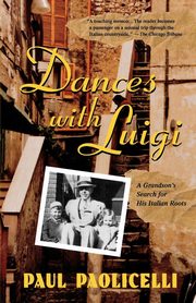 Dances with Luigi, Paolicelli Paul E.