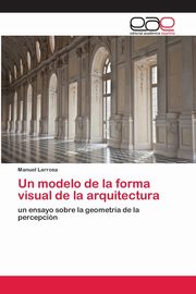 Un modelo de la forma visual de la arquitectura, Larrosa Manuel