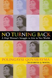 No Turning Back, Qoyawayma Polingaysi