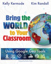 Bring the World to Your Classroom, Kermode Kelly