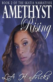 Amethyst Rising, Hendricks LA