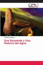 ksiazka tytu: Una Serpiente y Una Historia del Agua autor: Campana Cristbal