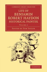 Life of Benjamin Robert Haydon, Historical Painter, Haydon Benjamin Robert