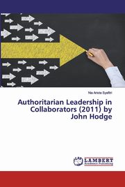 Authoritarian Leadership in Collaborators (2011) by John Hodge, Syafitri Nia Arista