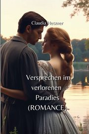 Versprechen im verlorenen Paradies  (ROMANCE), Hetzner Claudia