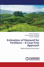 Estimation of Demand for Fertilizers - A Case Firm Approach, Thangarasu Samsai