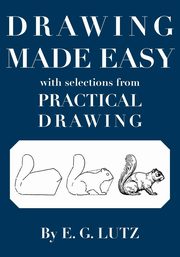 ksiazka tytu: Drawing Made Easy with Selections from Practical Drawing autor: Lutz E. G.
