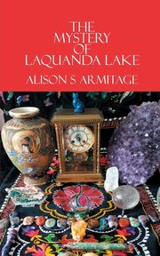 The Mystery of Laquanda Lake, Armitage Alison S
