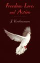 Freedom, Love and Action, Krishnamurti J.