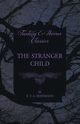 The Stranger Child (Fantasy and Horror Classics), Hoffmann E. T. A.