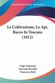 La Coltivazione, Le Api, Bacco In Toscana (1812), Alamanni Luigi