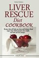 Liver Rescue Diet Cookbook, Jones W. Emily