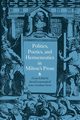 Politics, Poetics, and Hermeneutics in Milton's Prose, 